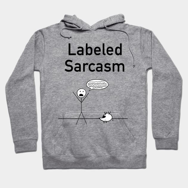 Labeled Sarcasm Hoodie by Fortified_Amazement